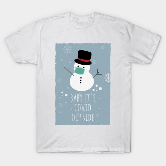 Baby its covid outside - christmask snowman T-Shirt by applebubble